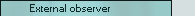 External observer