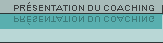 Présentation du coaching