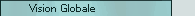 Vision globale